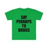 Say Perhaps to Drugs Funny Meme Tee Shirt - 4.jpg