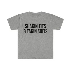 shakin tits and takin shits funny meme tee shirt