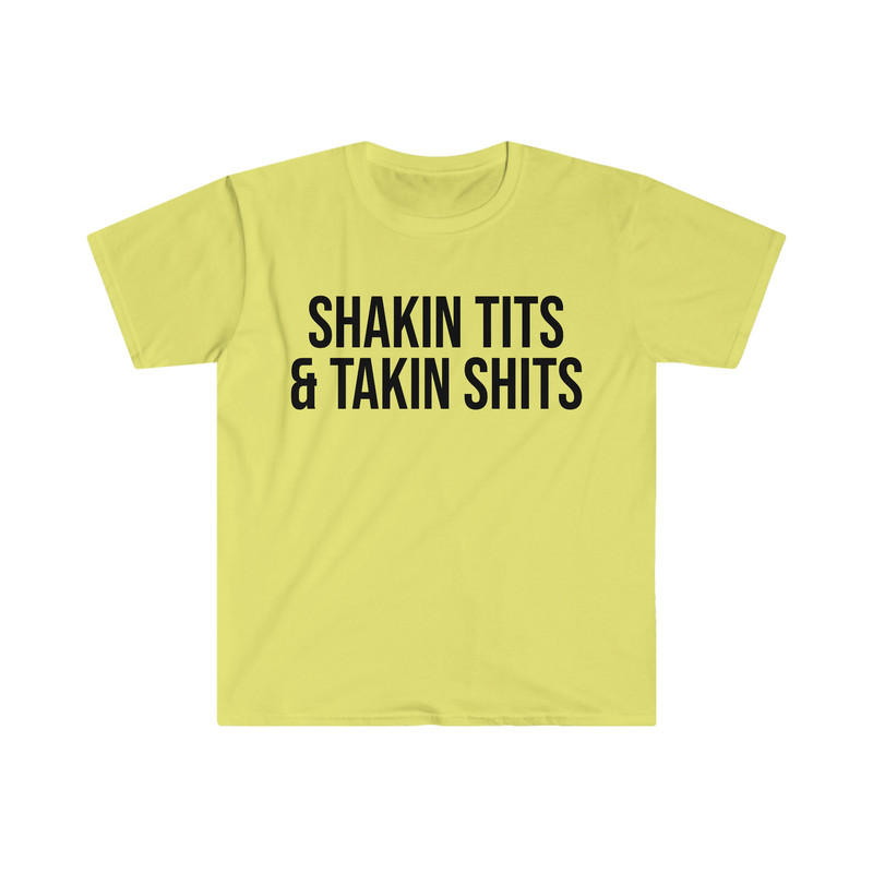 Shakin Tits and Takin Shits Funny Meme Tee Shirt - 4.jpg