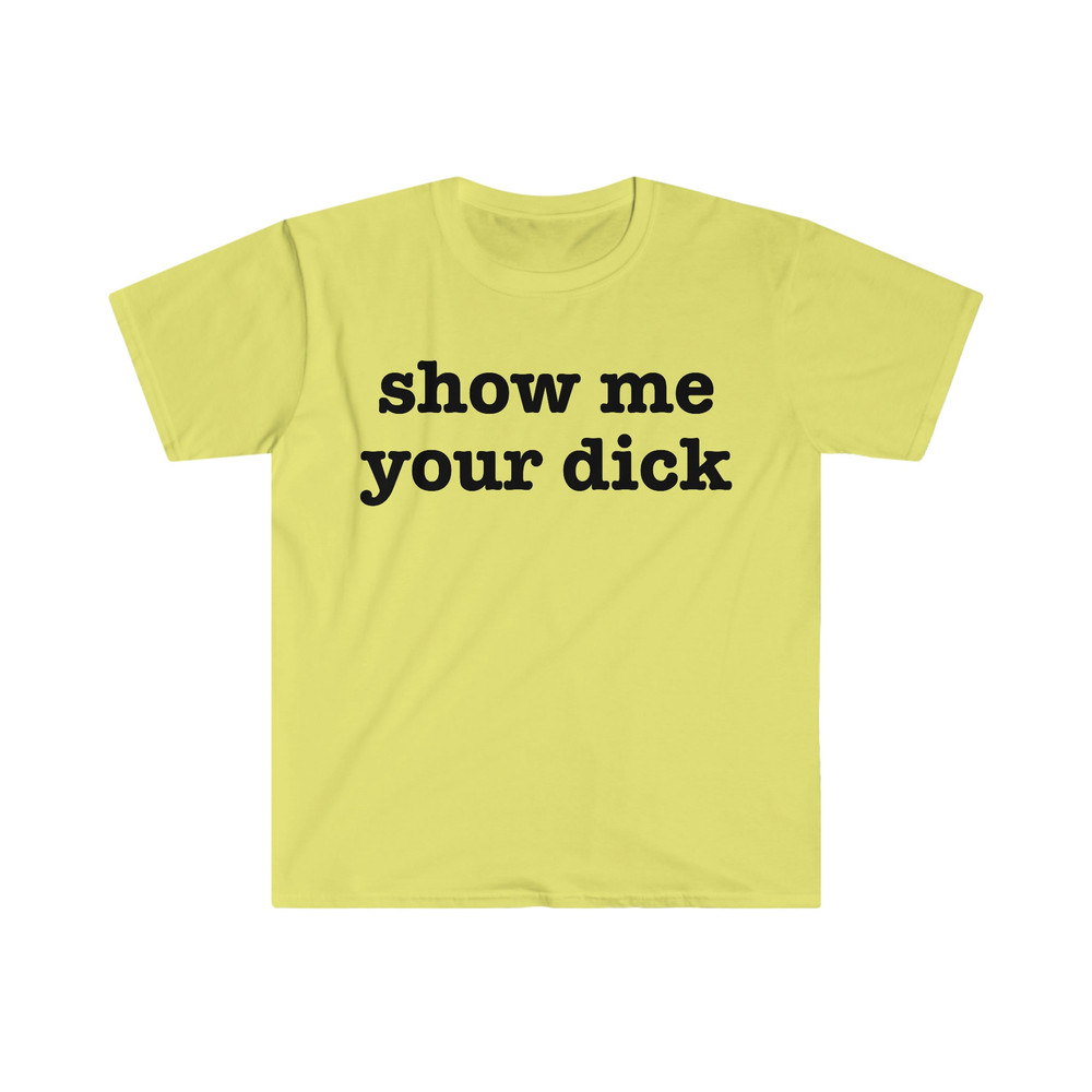 show me your dick Funny Meme T Shirt - 3.jpg