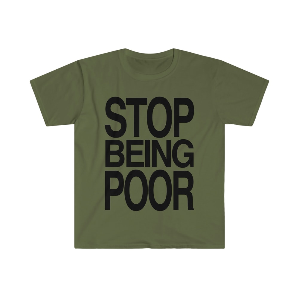 STOP BEING POOR Funny 2000's Y2K Meme T Shirt - 2.jpg
