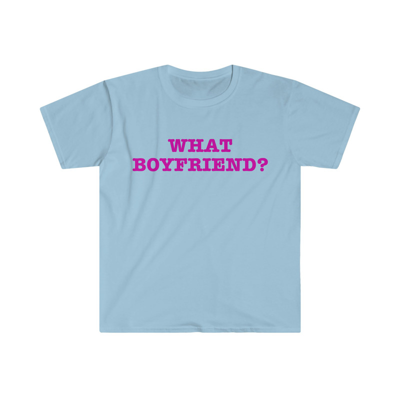 What Boyfriend Funny Sassy Meme T Shirt - 1.jpg