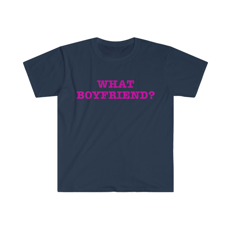 What Boyfriend Funny Sassy Meme T Shirt - 5.jpg
