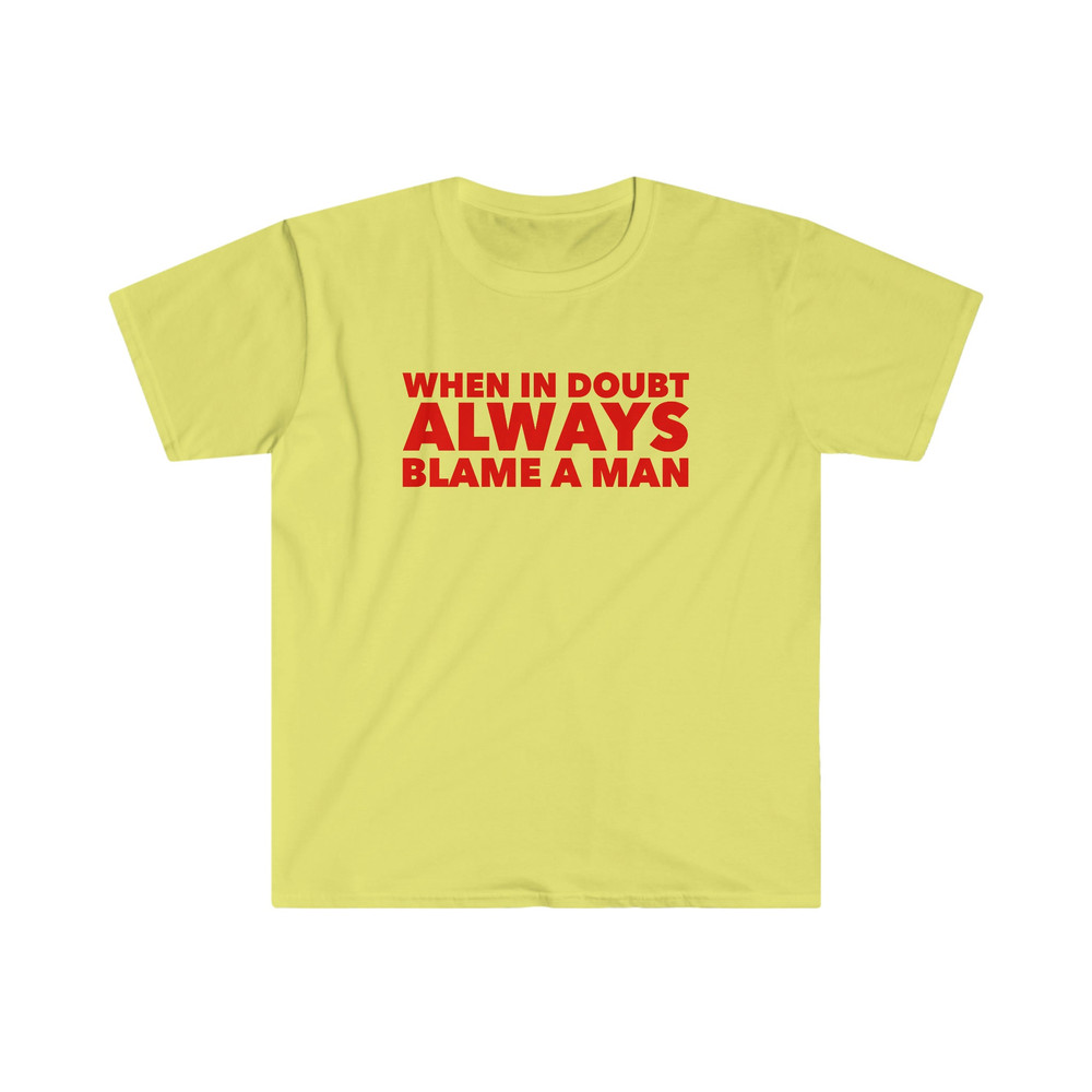 When in Doubt ALWAYS Blame a Man Funny Y2K 2000's Inspired Meme Tee Shirt - 4.jpg