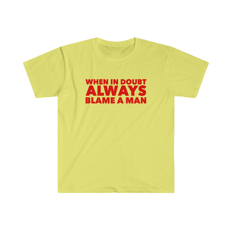 When in Doubt ALWAYS Blame a Man Funny Y2K 2000's Inspired Meme Tee Shirt - 4.jpg