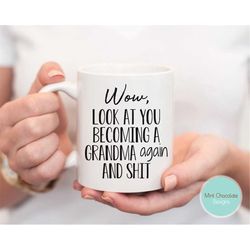 wow, look at you becoming a grandma again - new grandma gift, custom mother's day gift, grandma again mug, new baby anno