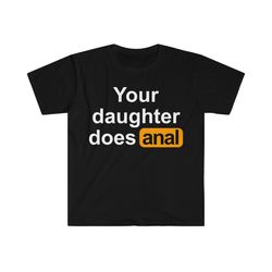 your daughter does... phub the hub funny meme parody t shirt