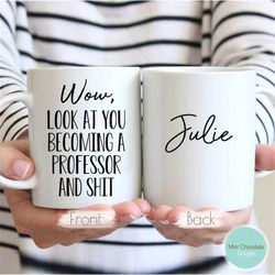wow, look at you becoming a professor 2 - funny professor gift, funny professor mug, graduation mugs, new professor gift