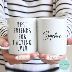 best friends for fucking ever - best friends mug, funny friend mug, custom gift for friend, funny bf gift, friend birthd