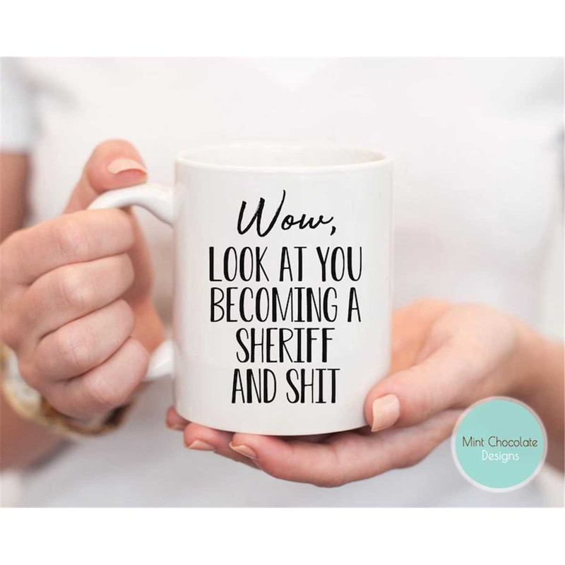 MR-1572023115332-wow-look-at-you-becoming-a-sheriff-sheriff-gifts-funny-image-1.jpg