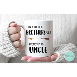 only the best brothers get promoted to uncle - new uncle gift, new uncle mug, uncle mug, uncle gift, future uncle mug, f