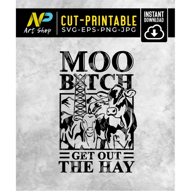 MR-1572023121137-moo-bitch-get-out-the-hay-svg-moo-heifer-svg-farm-life-svg-image-1.jpg