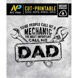 dad svg, some people call me a mechanic the most important call me dad svg, tools svg, funny mechanic, svg cut file