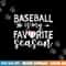 Baseball Is My Favorite Season png, sublimation copy.jpg