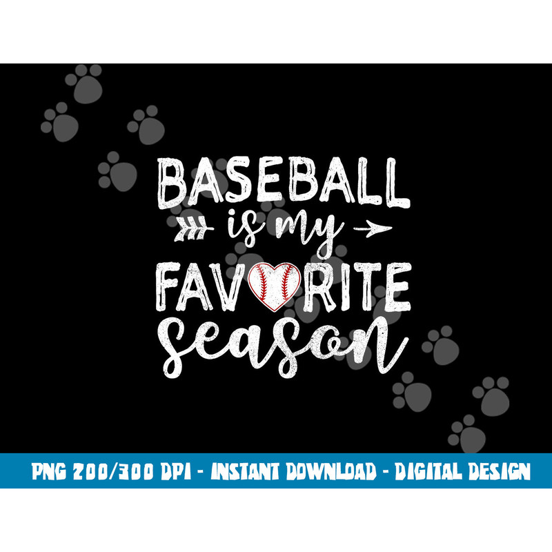 Baseball Is My Favorite Season png, sublimation copy.jpg