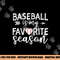 Baseball Is My Favorite Season png, sublimation copy.jpg