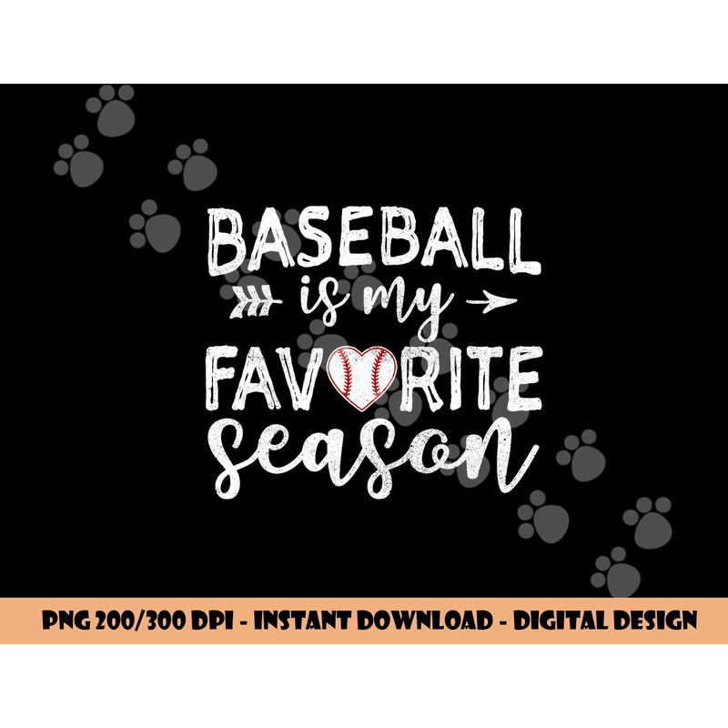 Baseball Is My Favorite Season png, sublimation copy.jpg