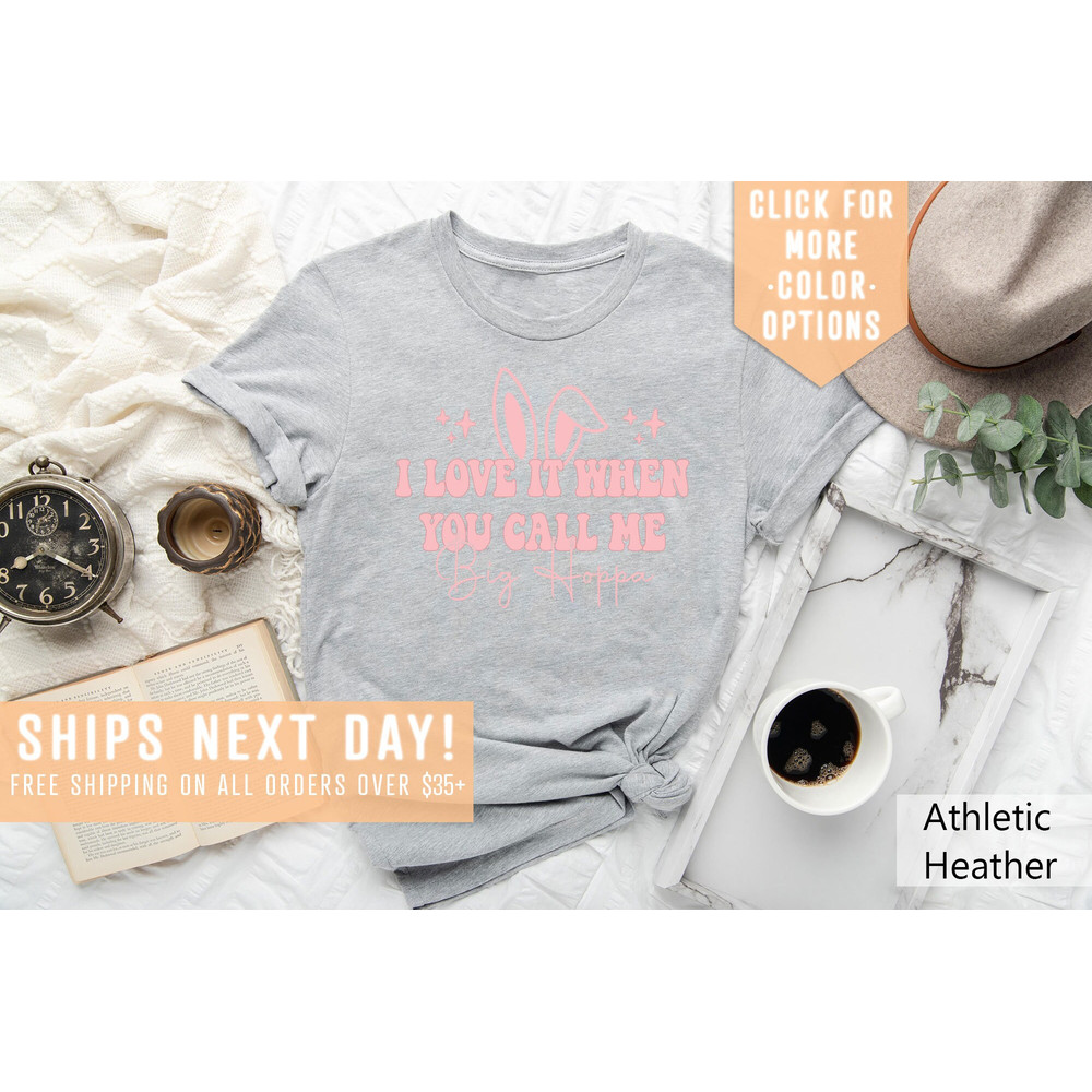 I Love It When You Call Me Big Hoppa Shirt Gift For Easter, Cute Bunny Sweatshirt, Kids Easter T-Shirt, Easter Bunny Tee,Easter Egg Hunt Tee - 5.jpg