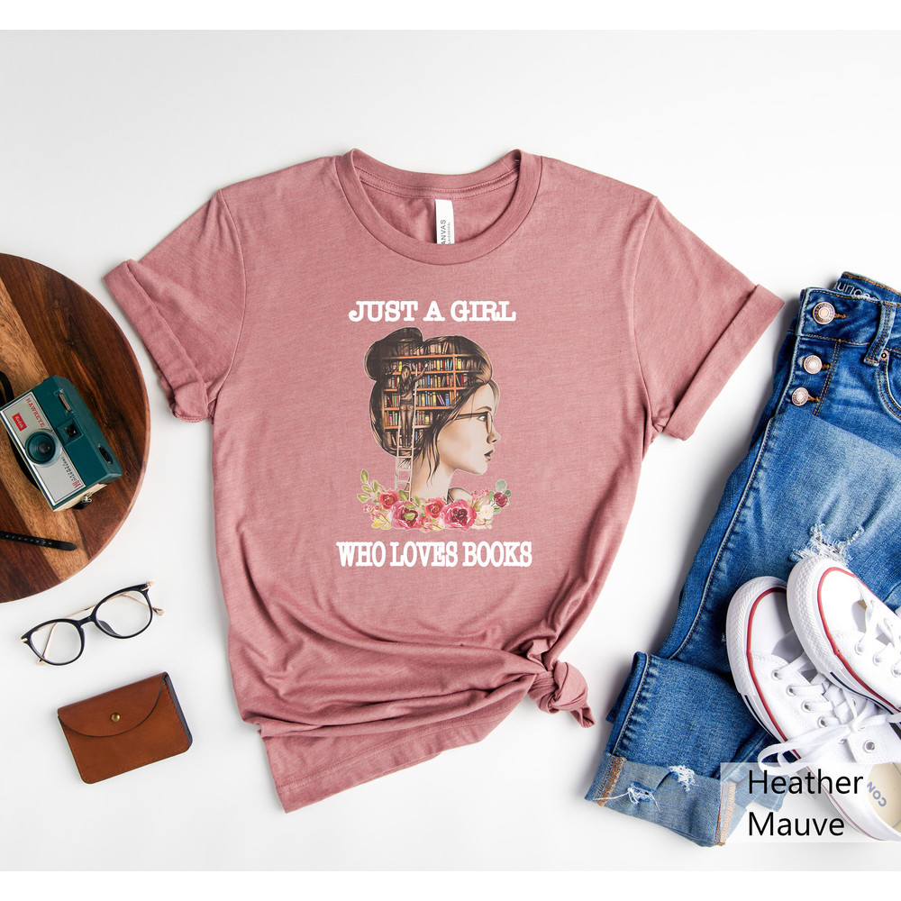 Just A Girl Who Loves Books Shirt, Book Lover Shirt, Reading Shirt,Gift For Librarian, Book Reader Tee, Book Nerd T-shirt,Bookworm Shirt - 2.jpg