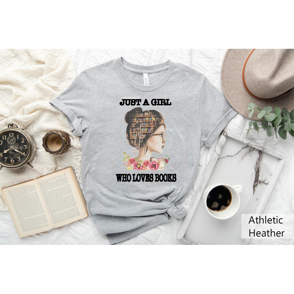 Just A Girl Who Loves Books Shirt, Book Lover Shirt, Reading Shirt,Gift For Librarian, Book Reader Tee, Book Nerd T-shirt,Bookworm Shirt - 3.jpg