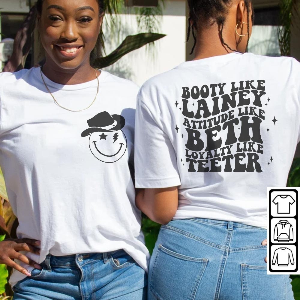 Lainey Wilson Music Shirt Doubled Sides, Booty Like Lainey Shirt, Attitude Like Beth Sweatshirt, Loyalty Like Teeter Hoodie, Mus060423 - 4.jpg