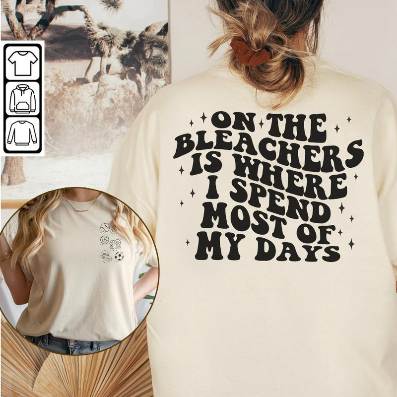 Meme Music Shirt Doubled Sides, On The Bleachers Is Where I Spend Most Of My Days Shirt, Funny Mom Life Sweatshirt, Sport Hoodie, Mus060423 - 1.jpg