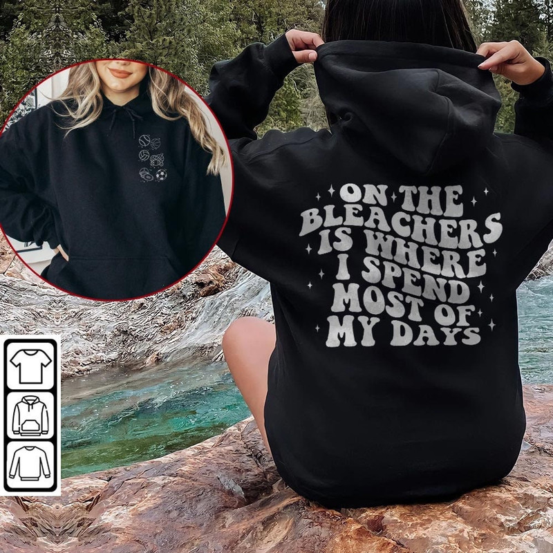 Meme Music Shirt Doubled Sides, On The Bleachers Is Where I Spend Most Of My Days Shirt, Funny Mom Life Sweatshirt, Sport Hoodie, Mus060423 - 5.jpg