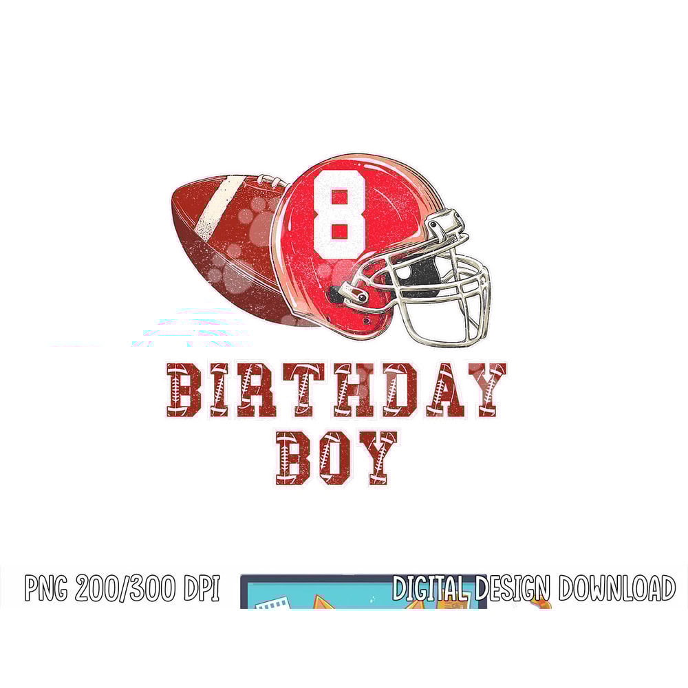 8th Birthday Outfit Boy Football Four 8 Year Old Funny png, sublimation copy.jpg