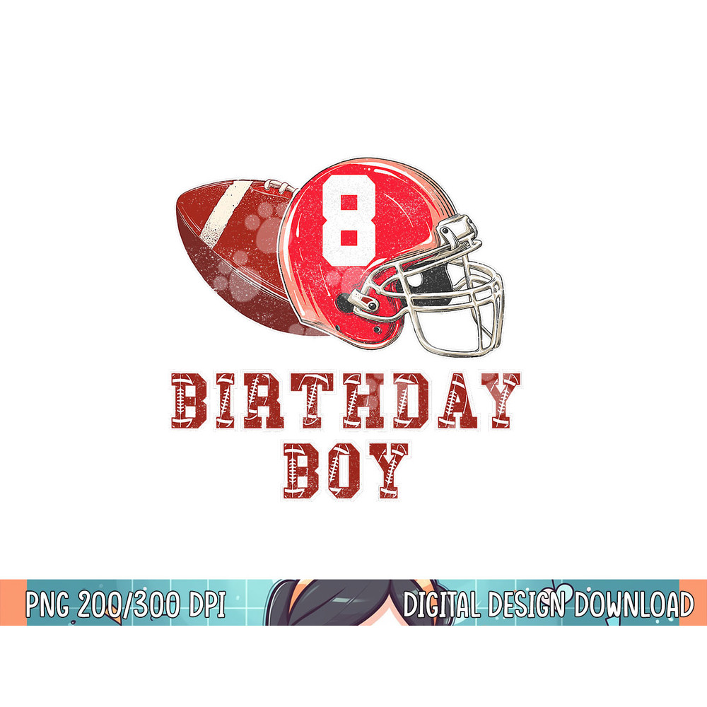 8th Birthday Outfit Boy Football Four 8 Year Old Funny png, sublimation copy.jpg