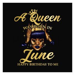 birthday girl a queen was born in june png