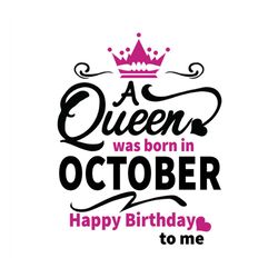 birthday a queen was born in october crown svg