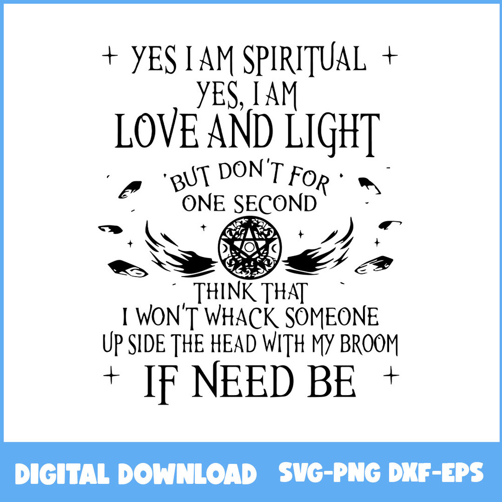 Diffendalbrus-Halloween-Witch-Yes-I-Am-Spiritual-I-Am-Love-And-Light-But-Don’t-For-One-Second.jpeg