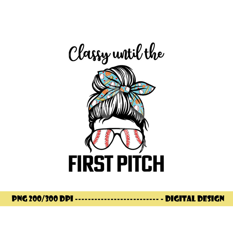 Baseball Mom classy until the first pitch messy hair png, sublimation copy.jpg