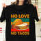 MR-1572023161126-no-love-no-tacos-food-vintage-t-shirt-mexican-shirt-taco-image-1.jpg