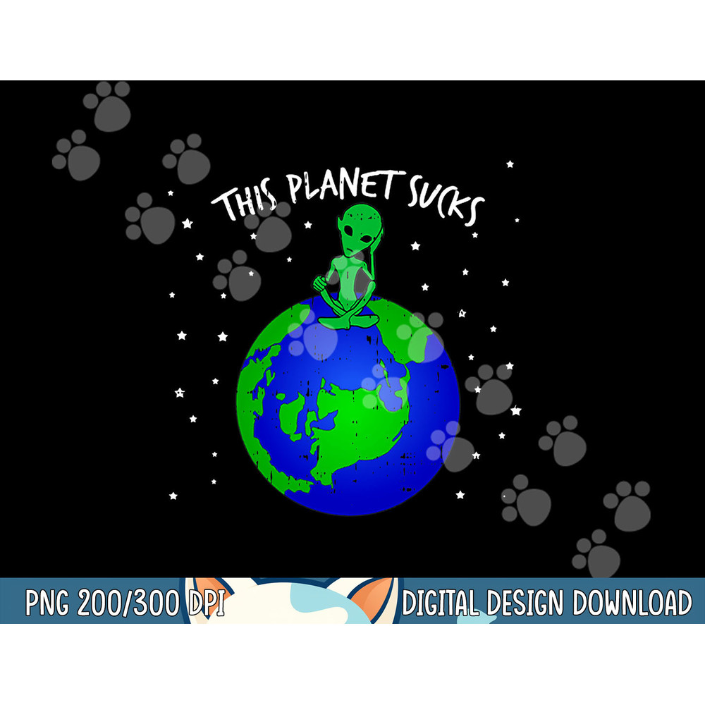 Alien Sitting On Earth This Planet Sucks Fun Halloween Gift png, sublimation copy.jpg