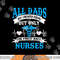 All Dads Are Created Equal But Only The Finest Raise Nurses png, sublimation copy.jpg