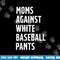 Baseball Mom Vintage Moms Against White Baseball Pants png, sublimation copy.jpg