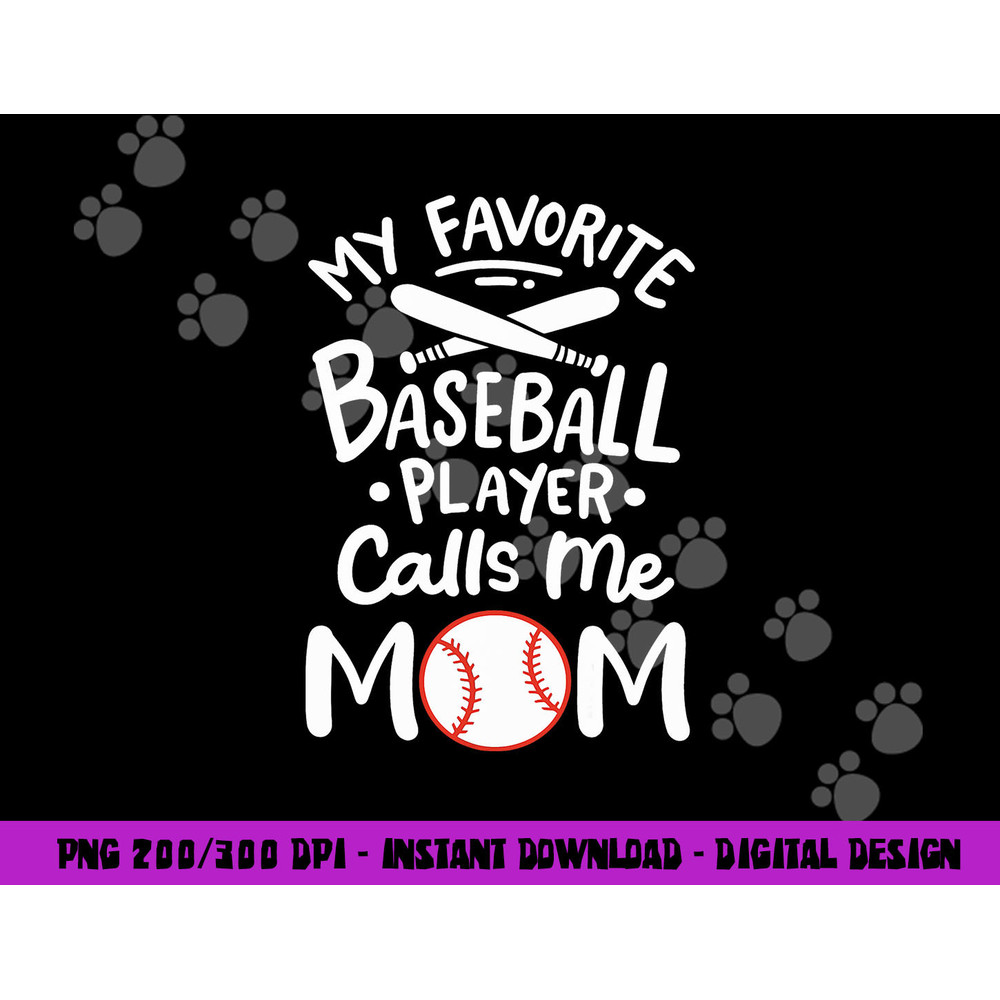 Baseball My Favorite Baseball Player Calls me Mom png, sublimation copy.jpg