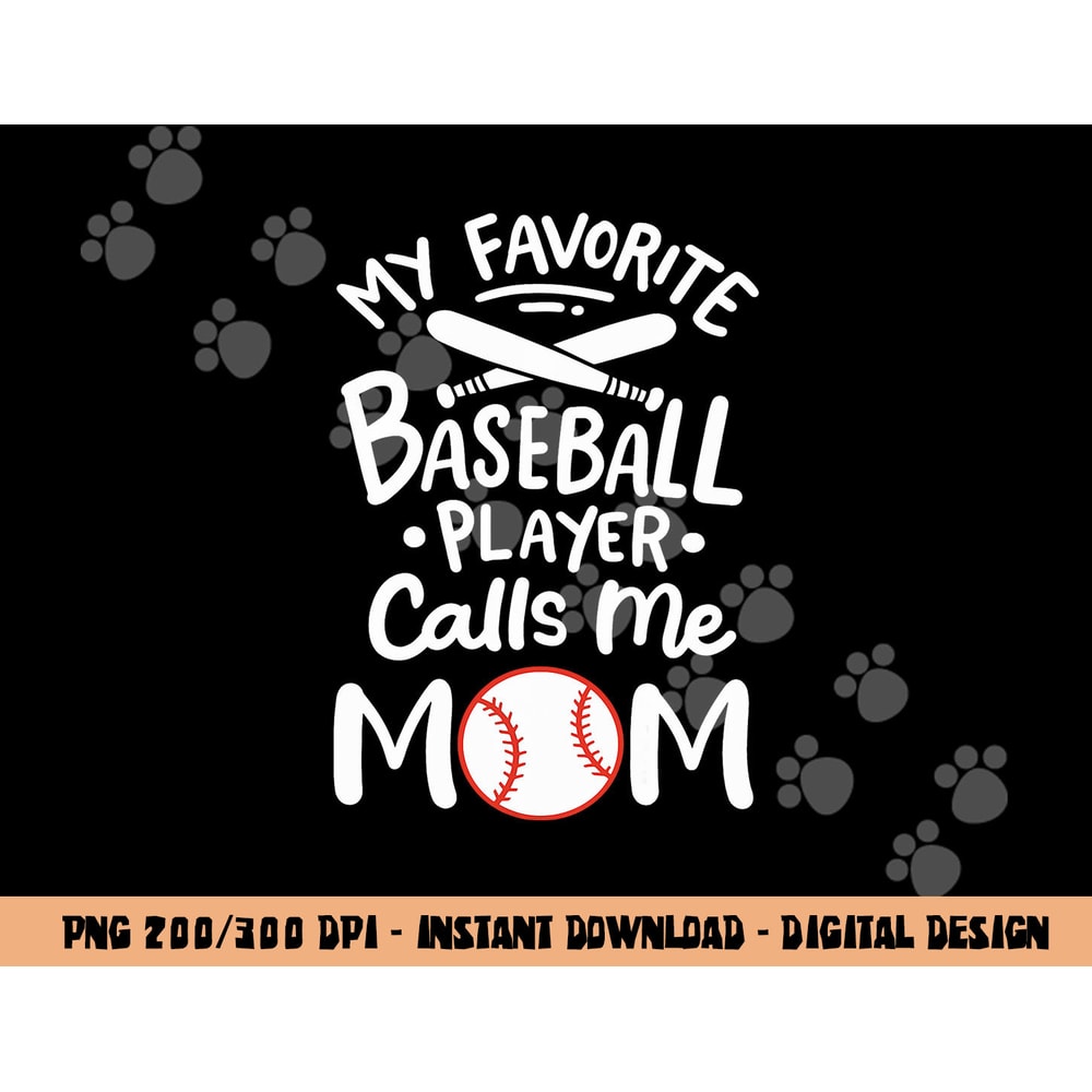 Baseball My Favorite Baseball Player Calls me Mom png, sublimation copy.jpg