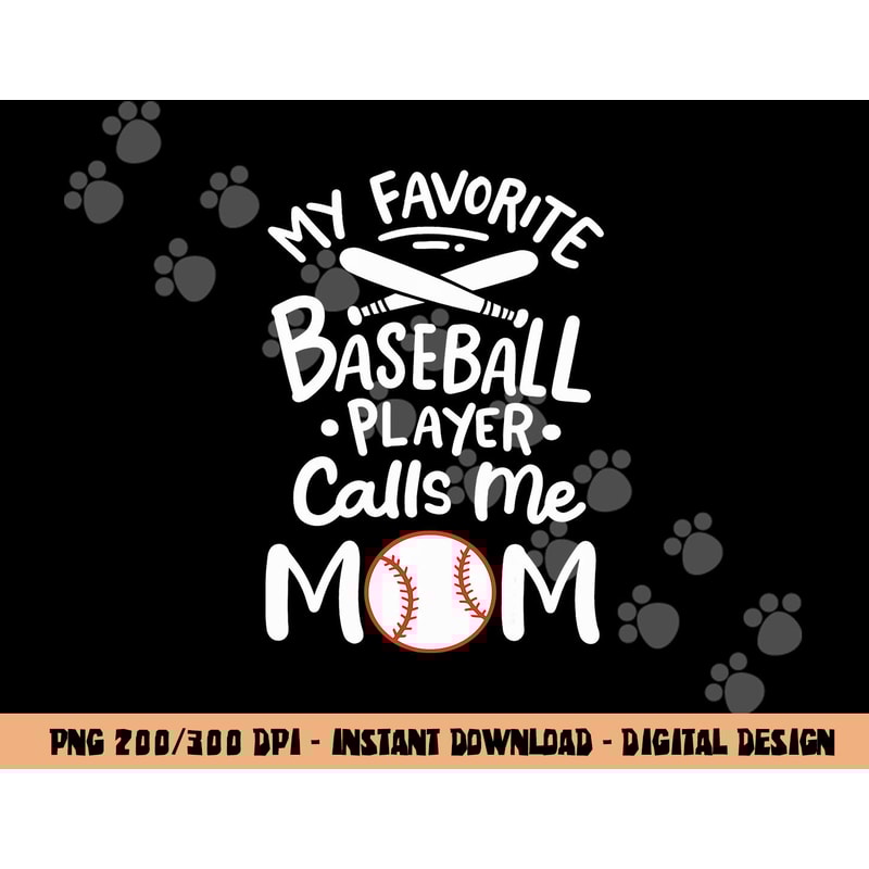Baseball My Favorite Baseball Player Calls me Mom png, sublimation copy.jpg