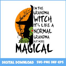 i'm the grandma witch its like a normal grandma svg, witch svg, magical svg, halloween svg, png eps dxf file