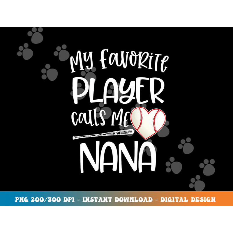 Baseball My Favorite Player Calls Me Nana Grammy Grandma png, sublimation copy.jpg