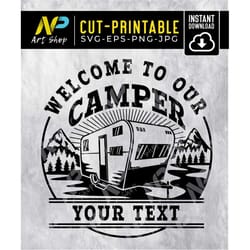 camping svg, welcome to our camper svg, travel trailer, rv camp ground, happy camper, campsite bucket, cut file