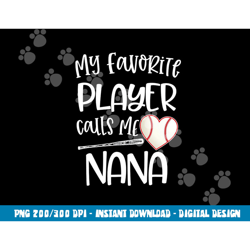 Baseball My Favorite Player Calls Me Nana Grammy Grandma png, sublimation copy.jpg
