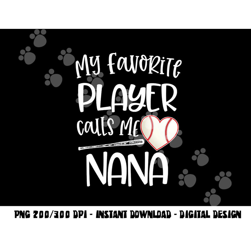 Baseball My Favorite Player Calls Me Nana Grammy Grandma png, sublimation copy.jpg