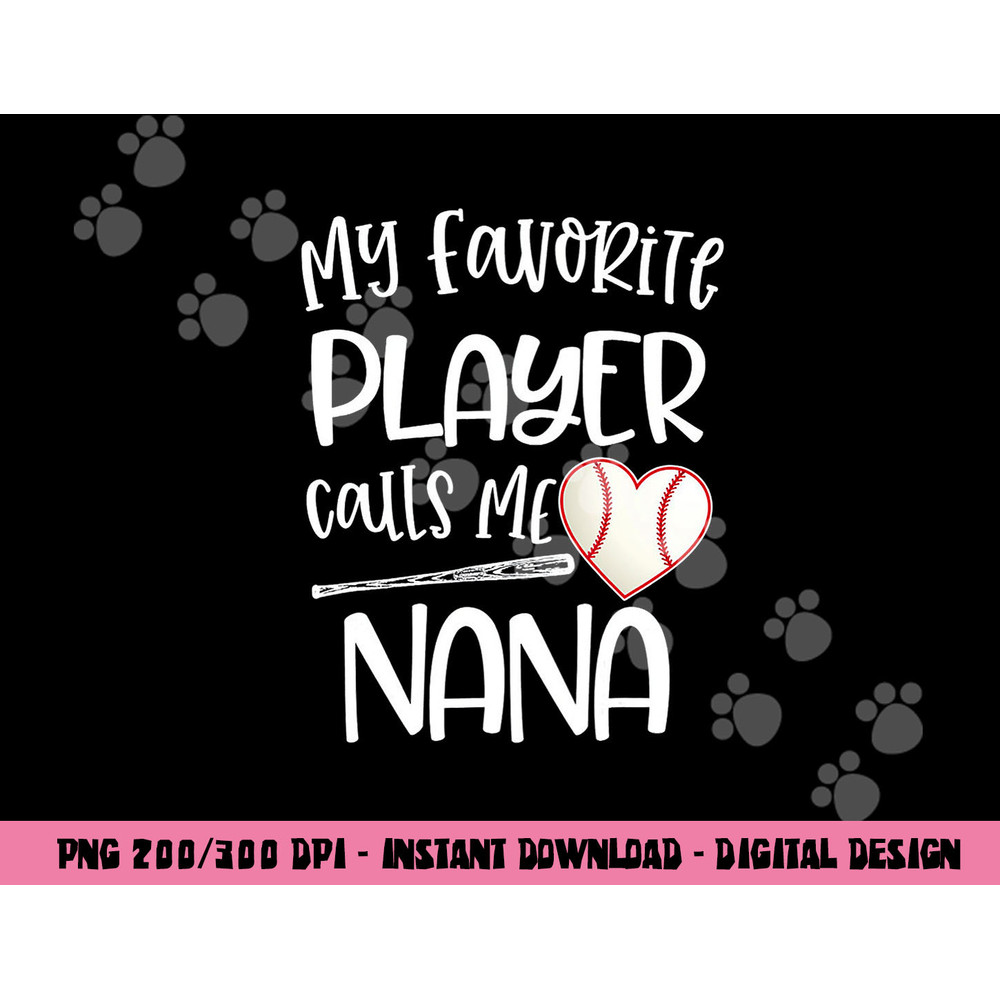 Baseball My Favorite Player Calls Me Nana Grammy Grandma png, sublimation copy.jpg