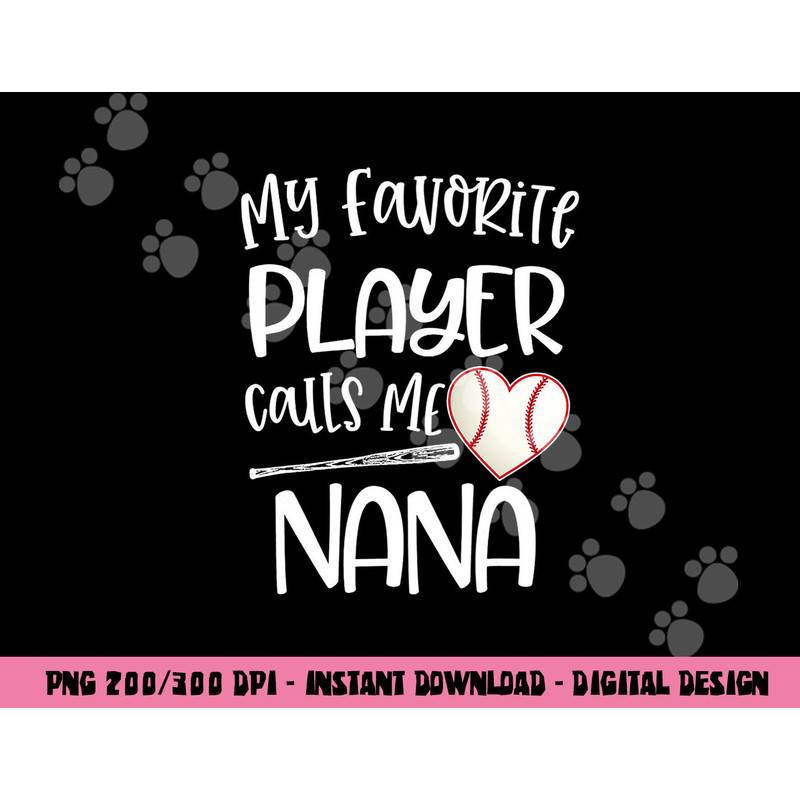 Baseball My Favorite Player Calls Me Nana Grammy Grandma png, sublimation copy.jpg