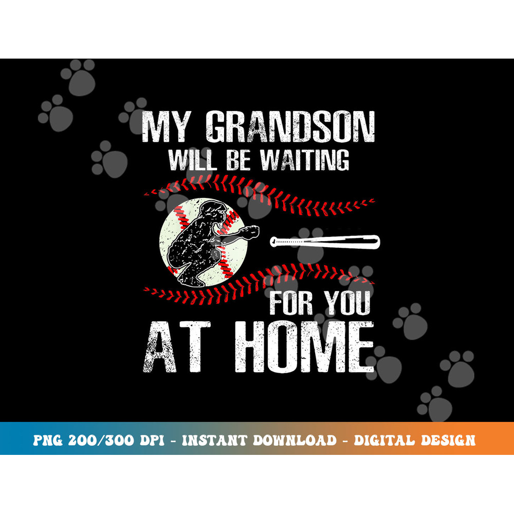 Baseball My Grandson Will Be Waiting For You At Home png, sublimation copy.jpg