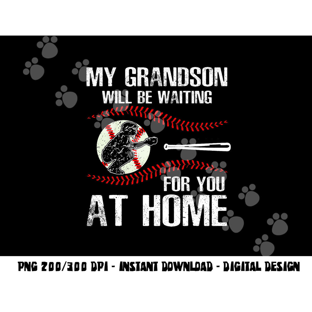 Baseball My Grandson Will Be Waiting For You At Home png, sublimation copy.jpg