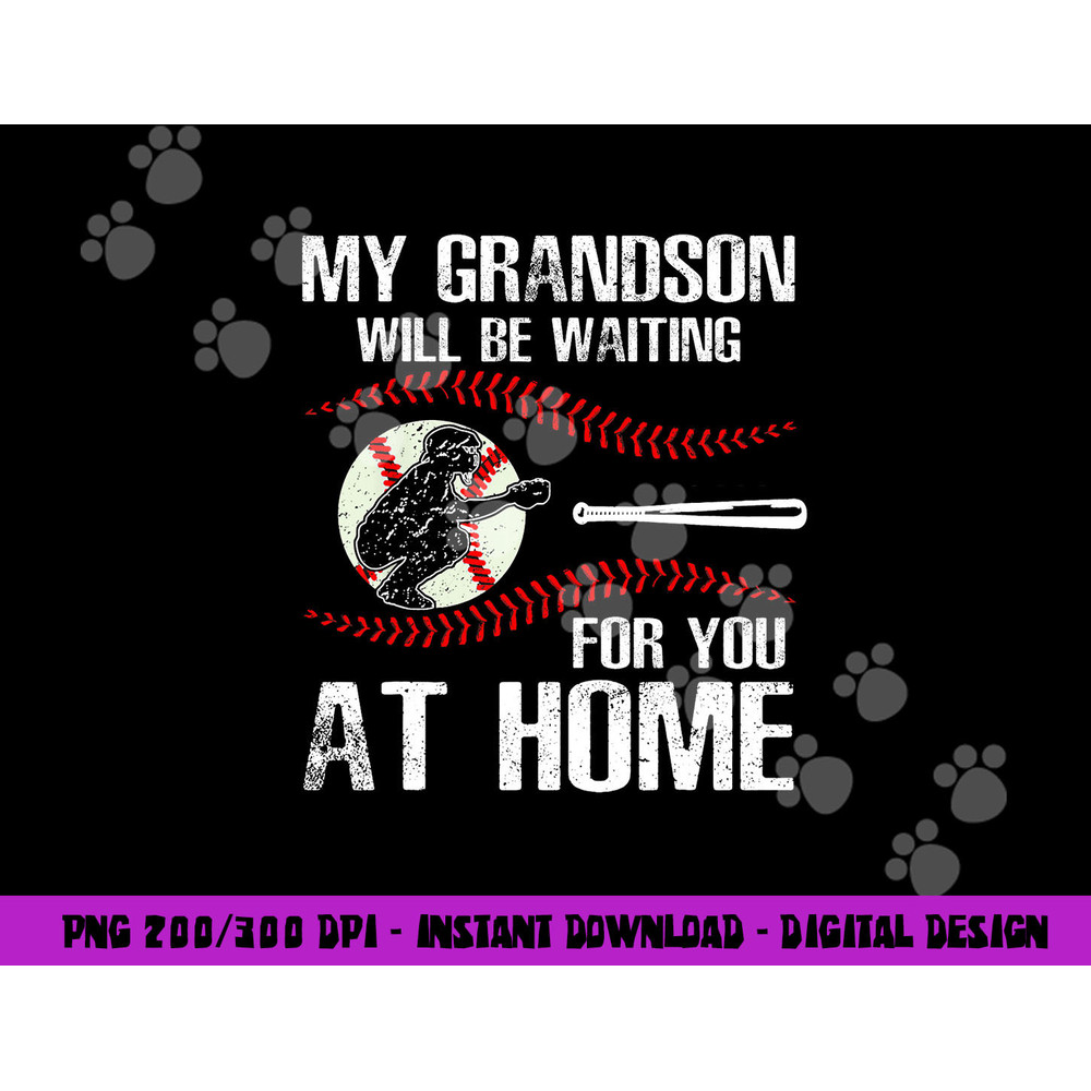 Baseball My Grandson Will Be Waiting For You At Home png, sublimation copy.jpg